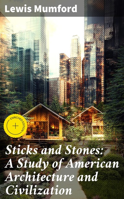 Sticks and Stones: A Study of American Architecture and Civilization, Lewis Mumford