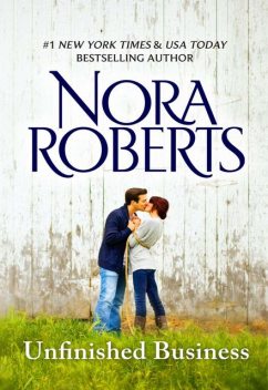 Unfinished Business, Nora Roberts