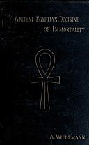 The Ancient Egyptian Doctrine of the Immortality of the Soul, Alfred Wiedemann