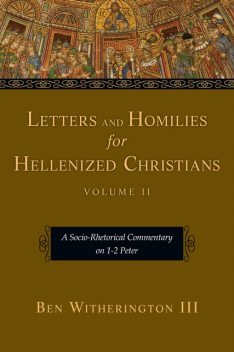 Letters and Homilies for Hellenized Christians, Ben Witherington III