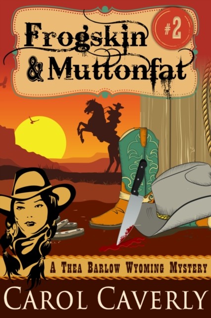 Frogskin and Muttonfat (A Thea Barlow Wyoming Mystery, Book 2), Carol Caverly