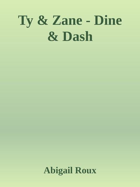 Ty & Zane – Dine & Dash, Abigail Roux