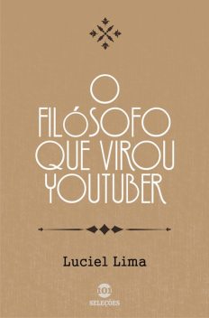 O filósofo que virou youtuber, Luciel Lima