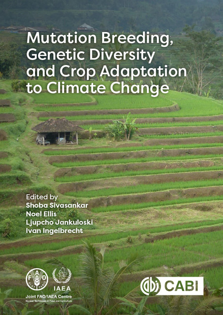 Mutation Breeding, Genetic Diversity and Crop Adaptation to Climate Change, Ljupcho Jankuloski, Ivan Ingelbrecht, Noel Ellis, Shoba Sivasankar