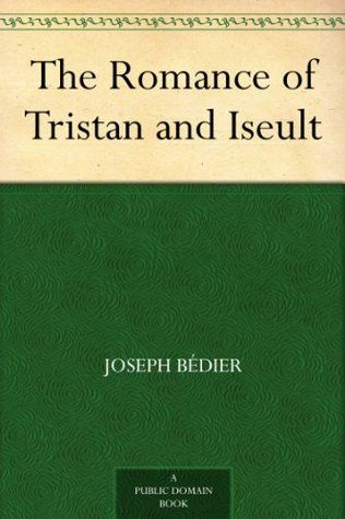 The Romance of Tristan and Iseult, Joseph Bédier