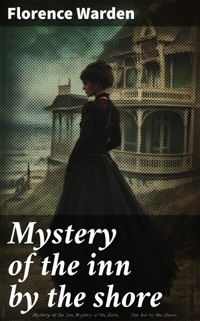 Mystery of the inn by the shore, Florence Warden