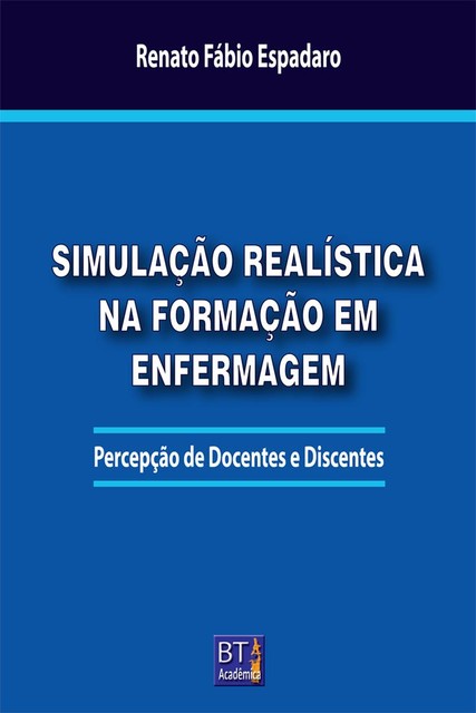 SIMULAÇÃO REALÍSTICA NA FORMAÇÃO EM ENFERMAGEM, Renato Fábio Espadaro