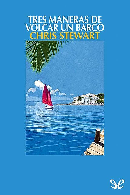Tres maneras de volcar un barco, Chris Stewart