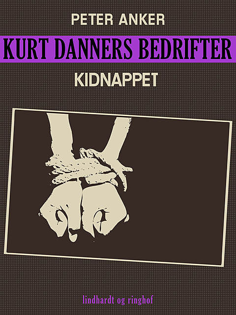 Kurt Danners bedrifter: Kidnappet, Peter Anker
