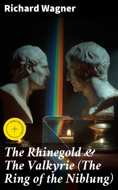 The Rhinegold & The Valkyrie (The Ring of the Niblung), Richard Wagner