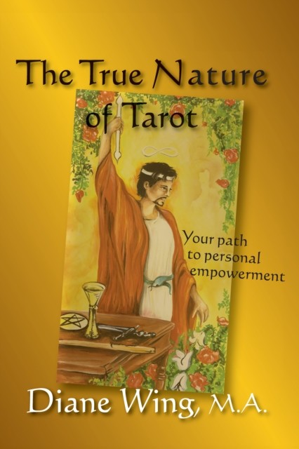 The True Nature of Tarot, Diane Wing