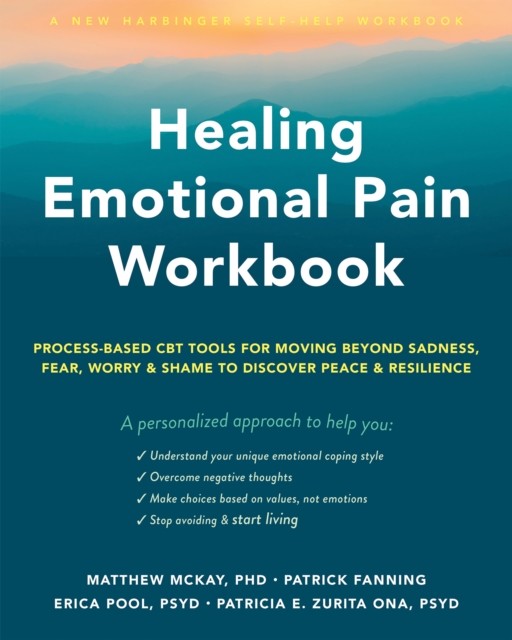 Healing Emotional Pain Workbook, Matthew McKay