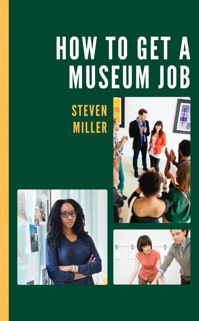 How to Get a Museum Job, Steven Miller