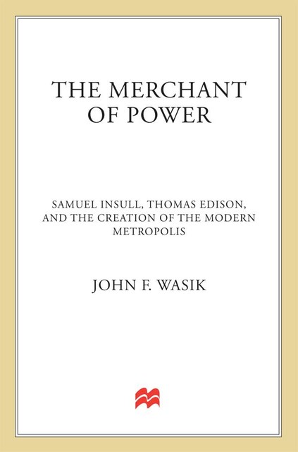 The Merchant of Power, John F.Wasik