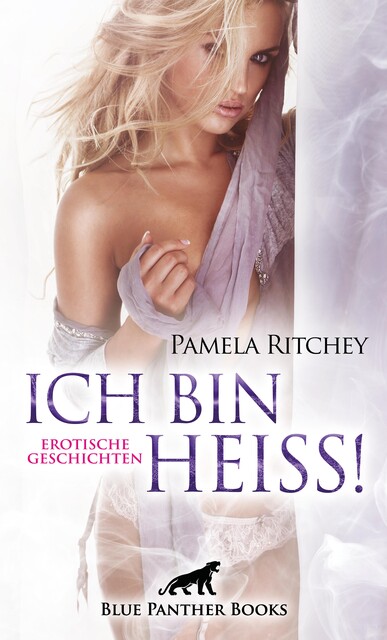 Ich bin heiß! Erotische Geschichten, Pamela Ritchey