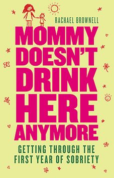 Mommy Doesn't Drink Here Anymore, Rachael Brownell