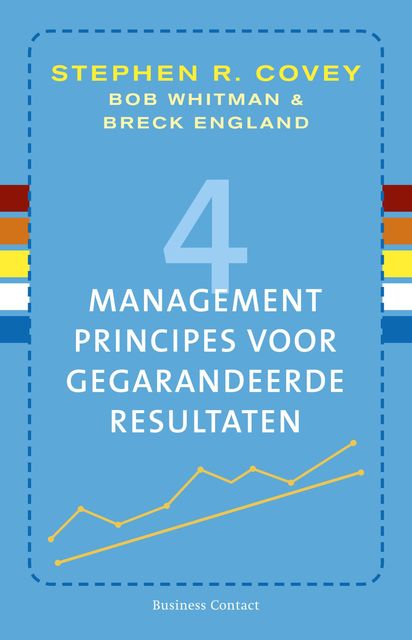 4 managementprincipes voor gegarandeerde resultaten, Stephen R. Covey, Breck England, Bob Whitman