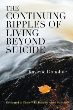 The Continuing Ripples of Living Beyond Suicide, Kaylene Donohue