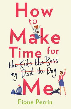 How to Make Time for Me, Fiona Perrin
