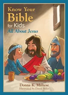 Know Your Bible for Kids: All About Jesus, Donna K. Maltese