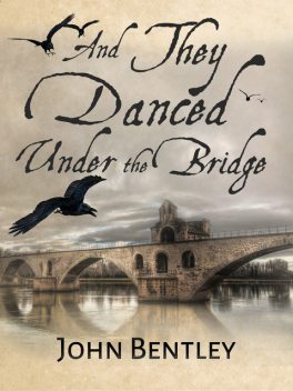 And They Danced Under The Bridge, John Bentley