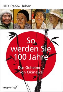 So werden Sie 100 Jahre, Ulla Rahn-Huber