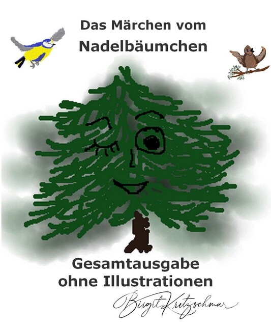 Das Märchen vom Nadelbäumchen – Gesamtausgabe, Birgit Kretzschmar