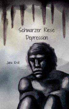 Schwarzer Riese Depression, Jana Kroll