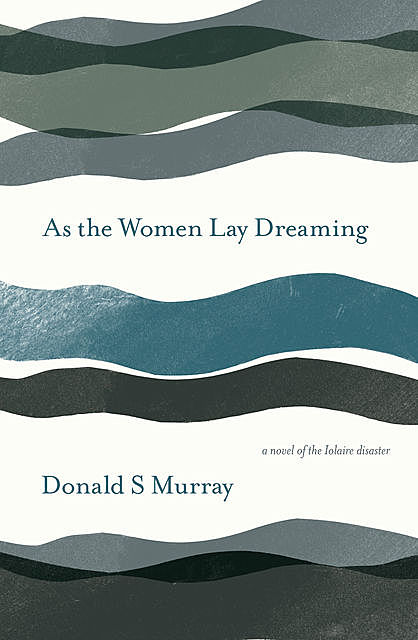 As the Women Lay Dreaming, Donald S Murray