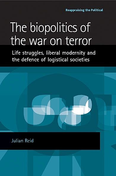 The biopolitics of the war on terror, Julian Reid