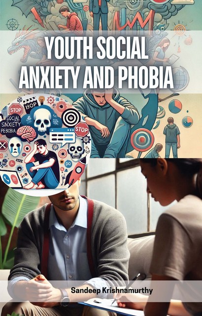 Youth Social Anxiety and Phobia, Sandeep Krishnamurthy