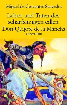 Leben und Taten des scharfsinnigen edlen Don Quijote de la Mancha (Erster Teil), Miguel de Cervantes Saavedra