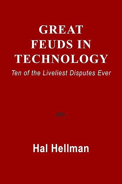 Great Feuds in Technology, Hal Hellman