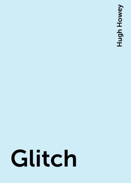 Glitch, Hugh Howey
