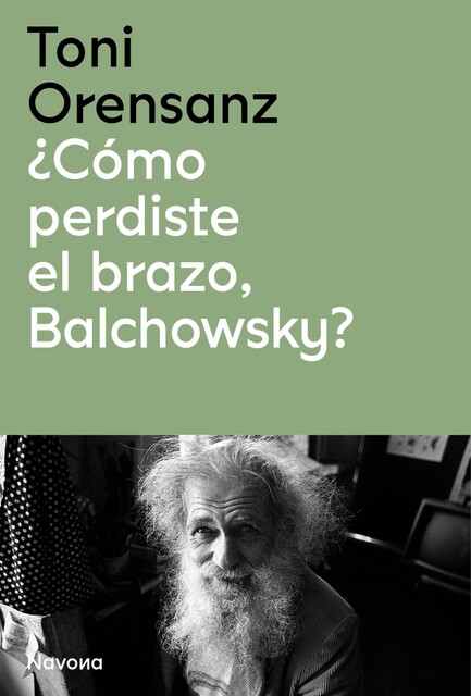 Cómo perdiste el brazo, Balchowsky, Toni Orensanz