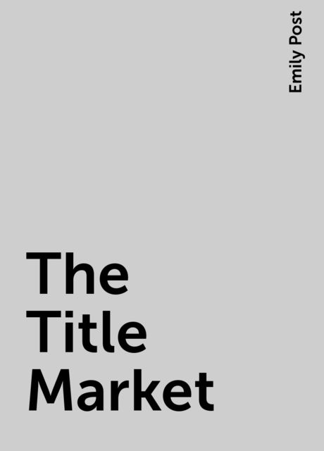 The Title Market, Emily Post