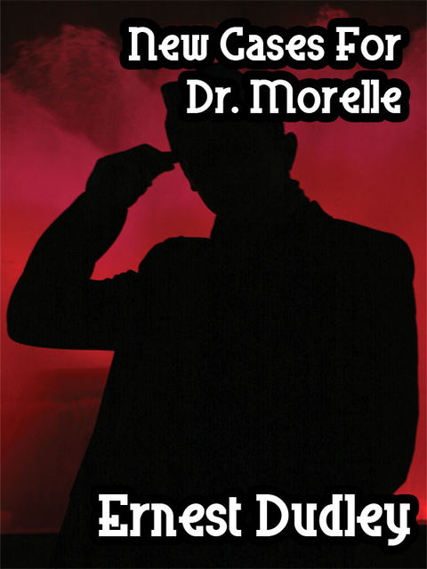 New Cases for Dr. Morelle, Ernest Dudley