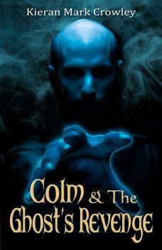 Colm & The Ghost's Revenge, Kieran Mark Crowley