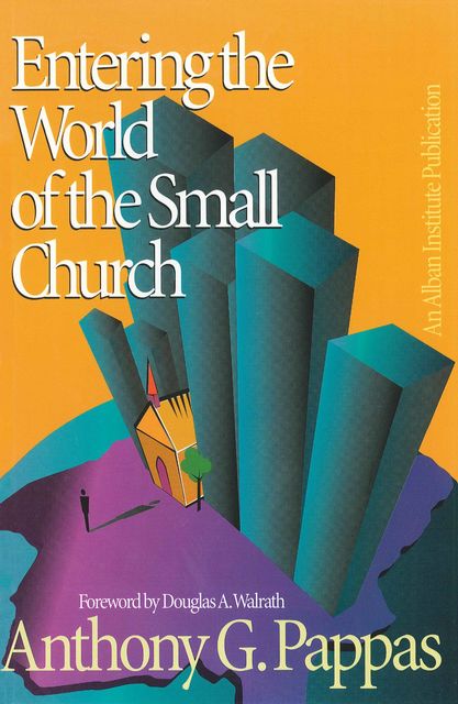 Entering the World of the Small Church, Anthony Pappas