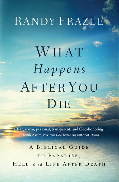 What Happens After You Die, Randy Frazee