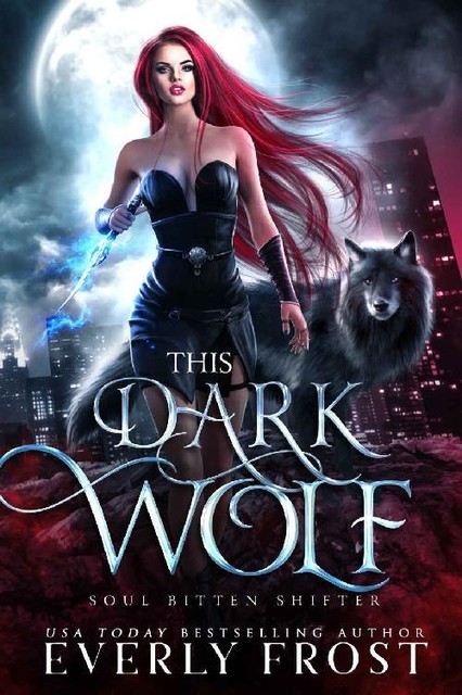 This Dark Wolf: Soul Bitten Shifter Book 1, Everly Frost