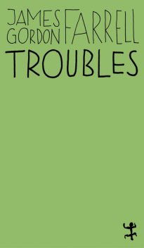 Troubles, James Gordon Farrell