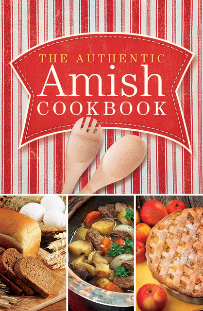The Authentic Amish Cookbook, Norman Miller, Marlena Miller