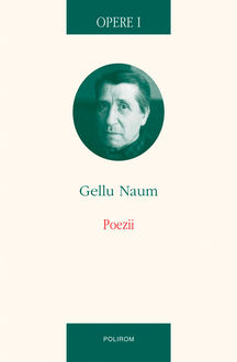 Opere I. Poezii, Gellu Naum