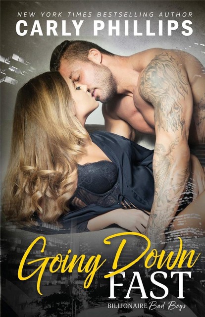 Going Down Fast (Billionaire Bad Boys Book 2), Carly Phillips