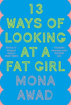 13 Ways of Looking at a Fat Girl, Mona Awad