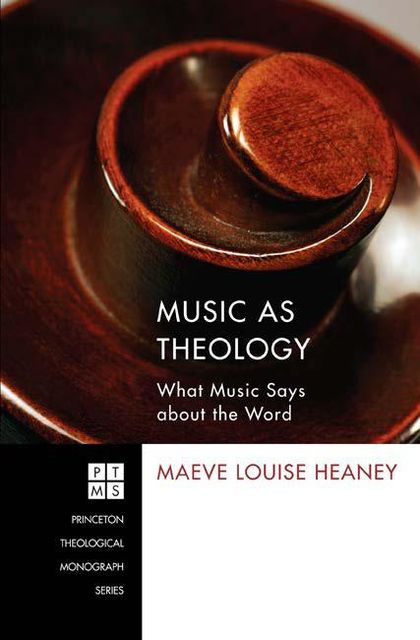 Music as Theology, Maeve Louise Heaney