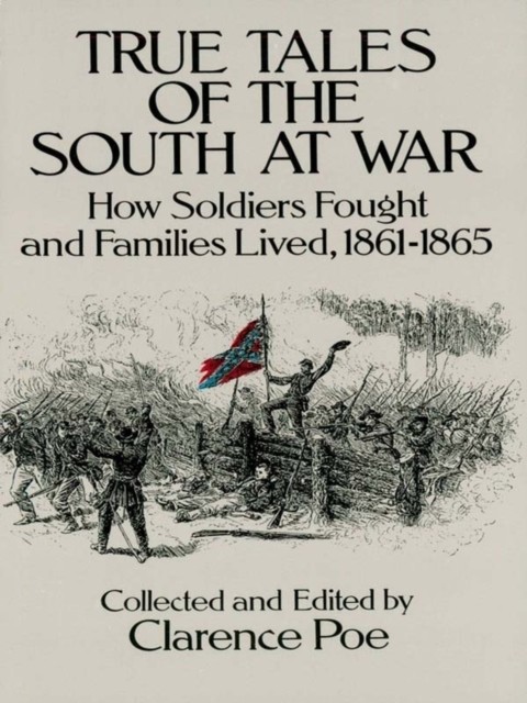 True Tales of the South at War, Clarence Poe
