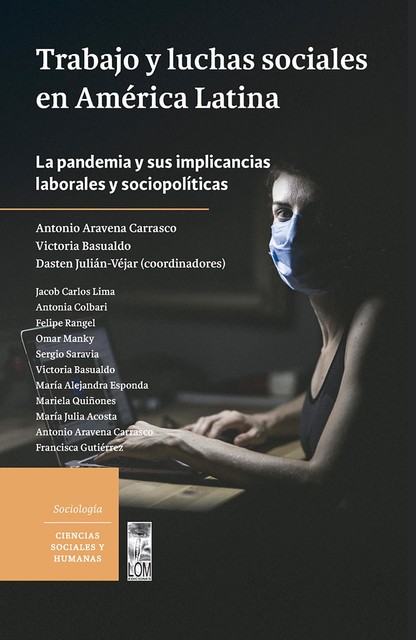 Trabajo y luchas sociales en América Latina, Antonio Aravena, Victoria Basualdo y Dasten Julián Vejar