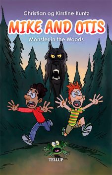 Mike & Otis #1: Monster in the Woods, Christian Kuntz, Kirstine Kuntz